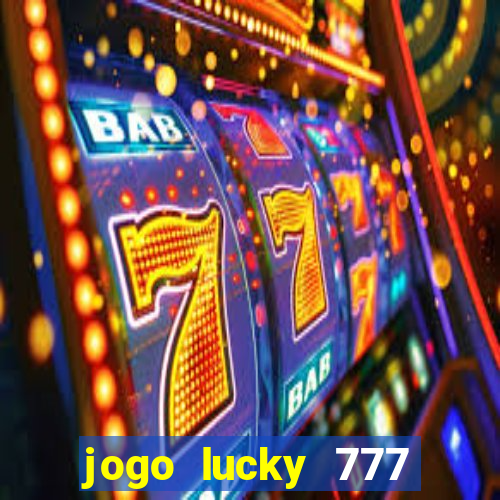 jogo lucky 777 paga mesmo